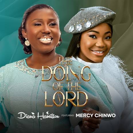 Diana Hamilton ft Mercy Chinwo – The Doing Of The Lord