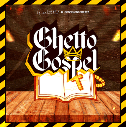 Greatman Takit & GospelonDeBeatz – You