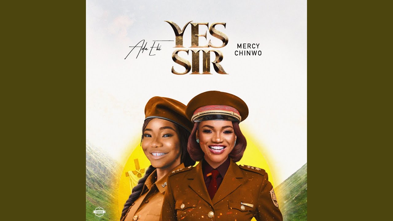 Ada Ehi & Mercy Chinwo – Yes Sir