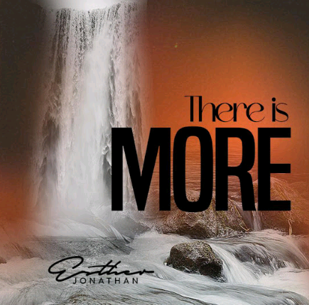 Esther Jonathan – There is More