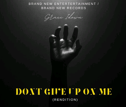 Grace Idowu – Don’t Give Up On Me (Rendition)