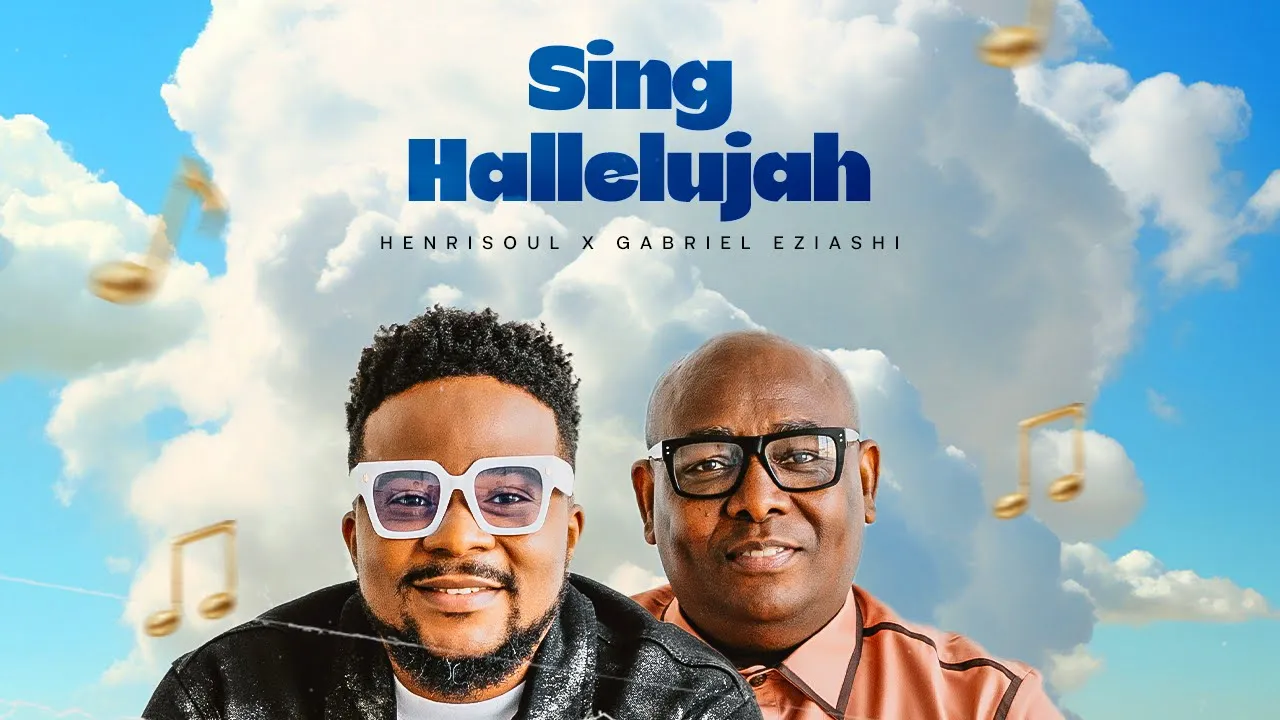 Henrisoul & Gabriel Eziashi – Sing Hallelujah