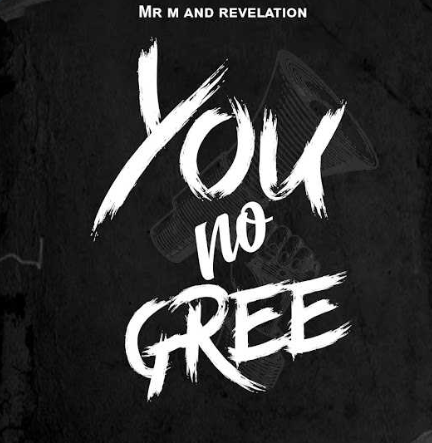 Mr M & Revelation – You No Gree