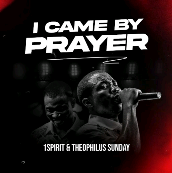 1Spirit & Theophilus Sunday – I Came by Prayer