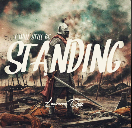 Lawrence Oyor – I Will Be Standing
