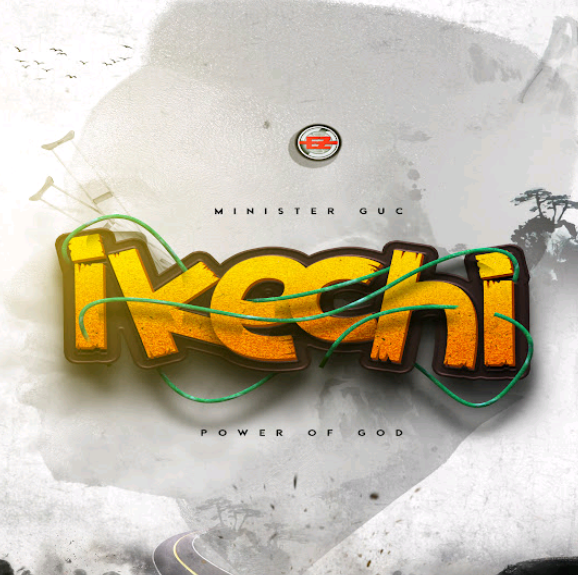 Minister GUC – Ikechi