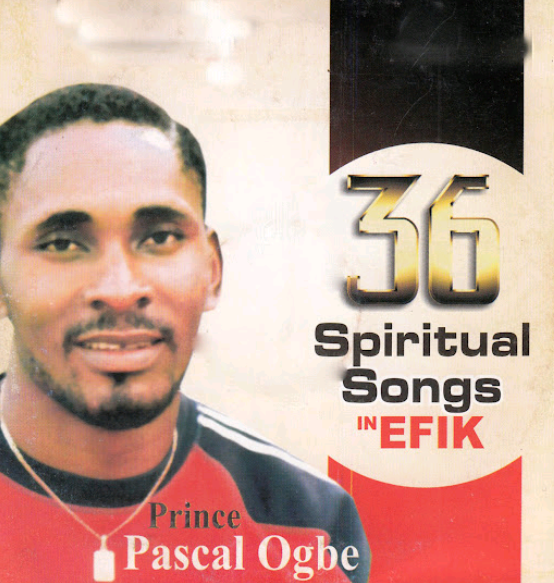 Prince Pascal Ogbe – 36 Spiritual Songs in Efik