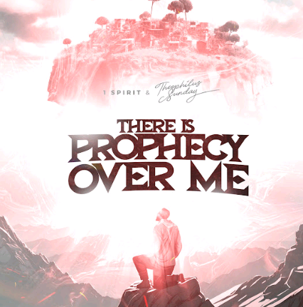 1Spirit & Theophilus Sunday – There is Prophecy Over Me