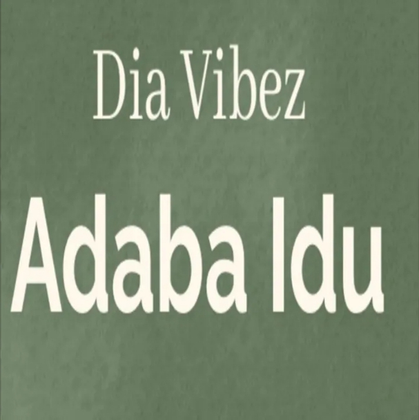 Dia Vibez – Adaba Idu