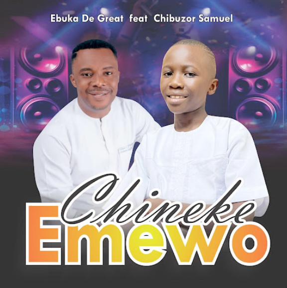 Ebuka D’Great – Chineke Emewo Ft Chibueze Samuel