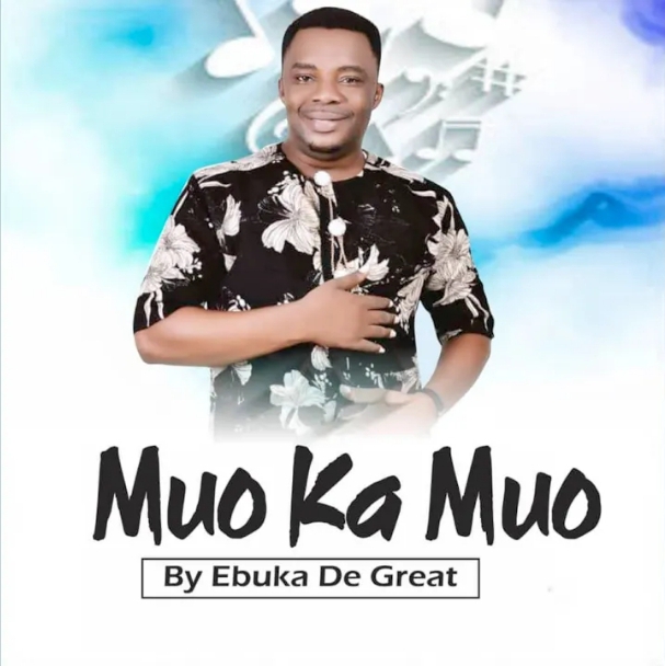 Ebuka D’Great – Muo Ka Muo