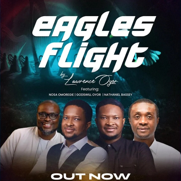 Lawrence Oyor & Nosa Omoregie, Godswill Oyor, Nathaniel Bassey – Eagles Flight