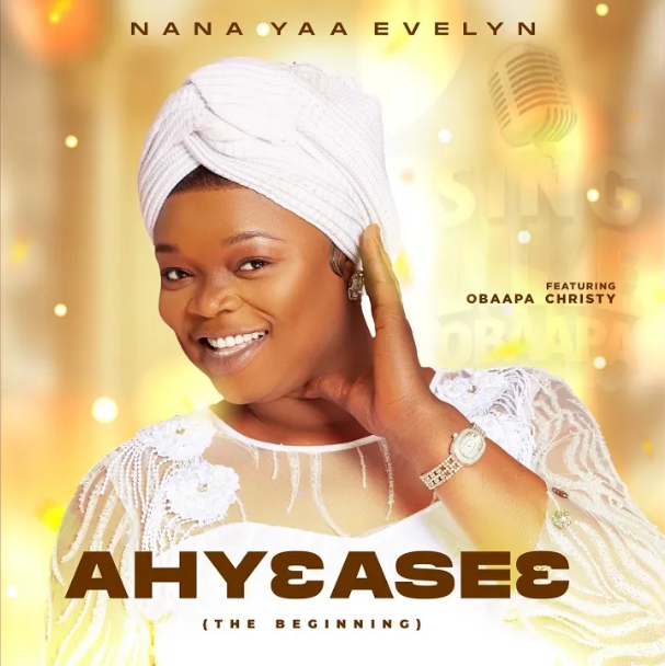 Nana Yaa Evelyn & Obaapa Christy – Ahyeaseɛ