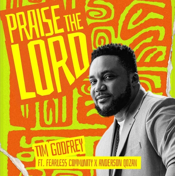 Tim Godfrey – Praise The Lord