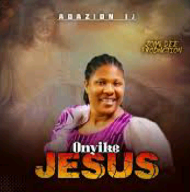 Adazion Ij – Onyeike Jesus