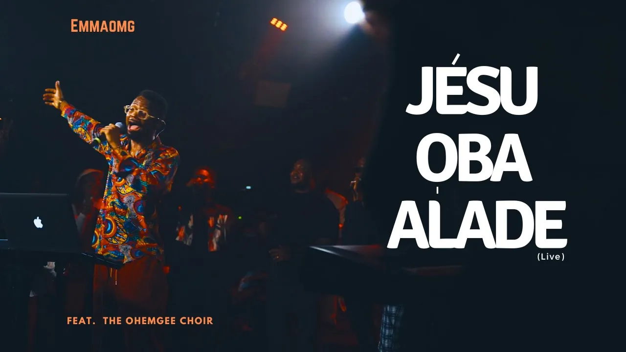 EmmaOMG & The OhemGee Choir – Jesu Oba Alade (Live)