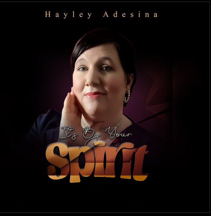Hayley Adesina – Its By Your Spirit