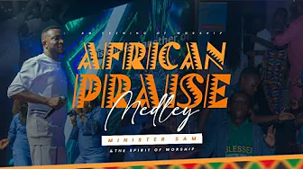 Minister Sam – African Praise Medley