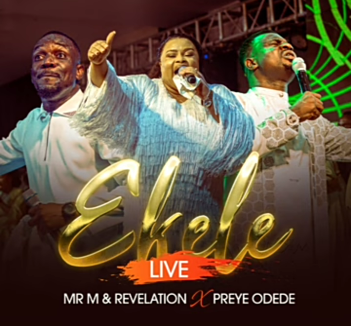 Mr M Revelation & Preye Odede – Ekele (Live)