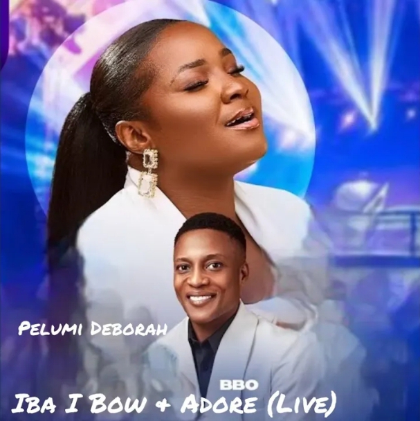 Pelumi Deborah & Bakare Boluwatife – Iba (I Bow And Adore)(Live)