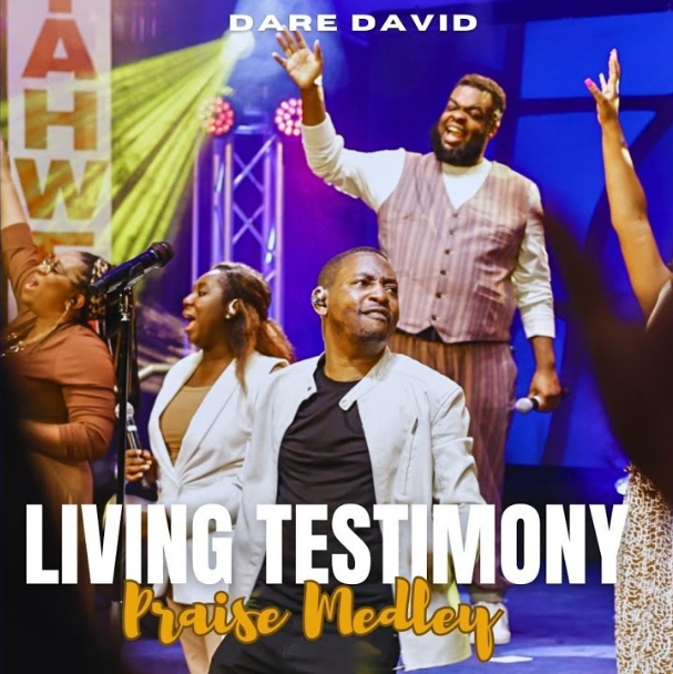 Dare David – Living Testimony Praise Medley