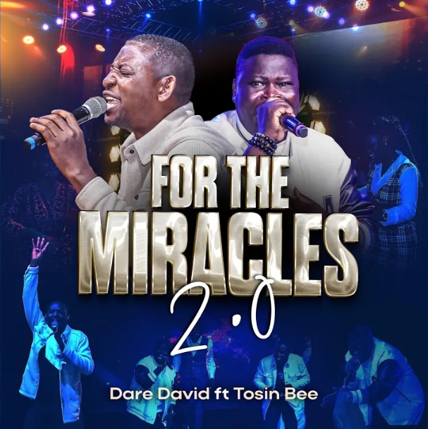 Dare David & Tosin Bee – For The Miracles 2.0