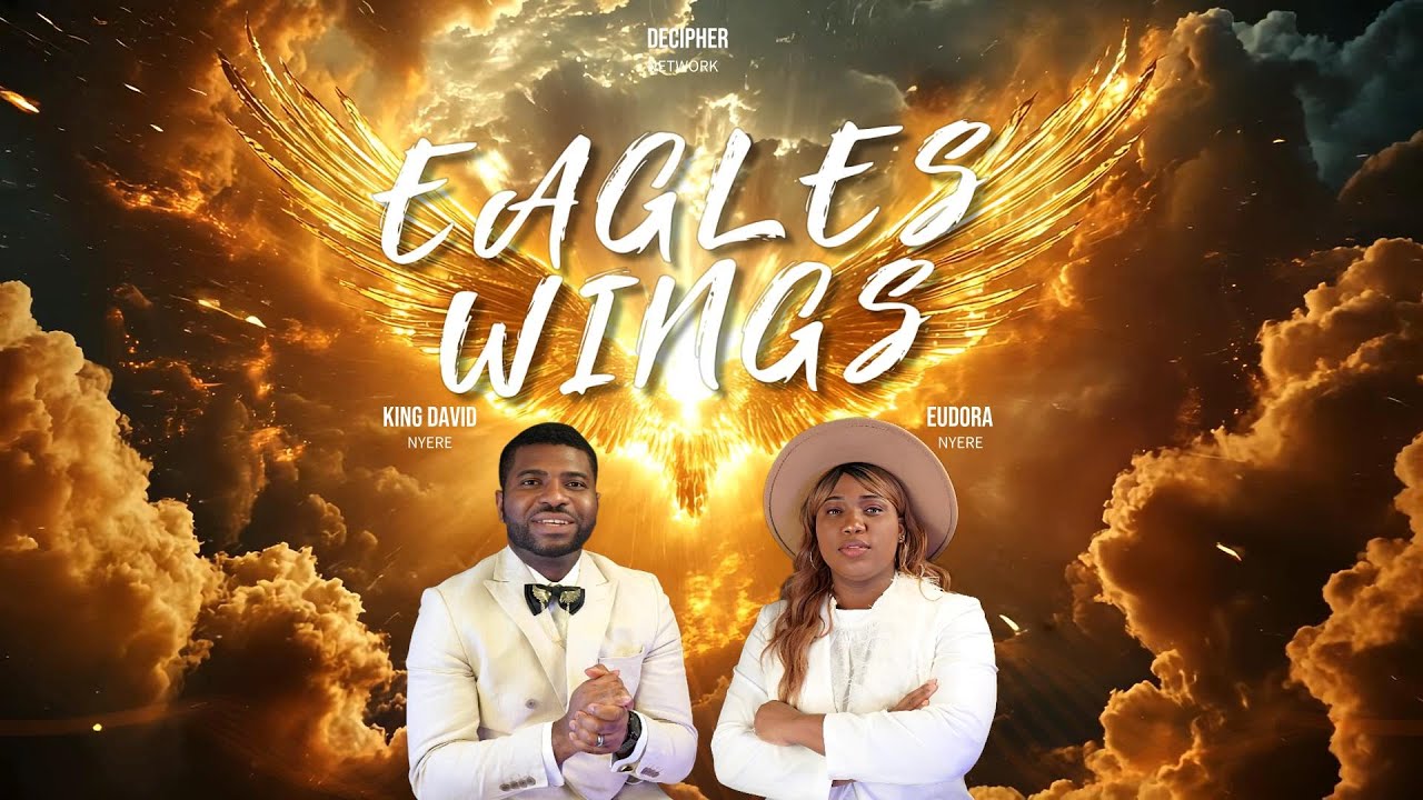 Eudora Nyere & King David Nyere – Eagles Wings