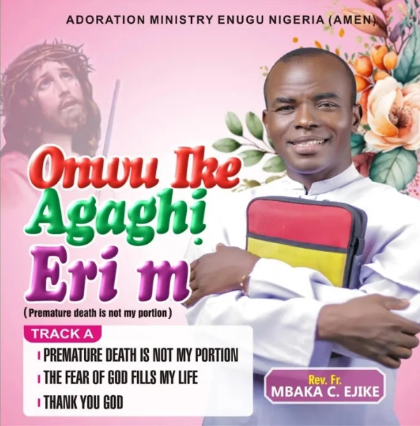 Rev Father Ejike Mbaka – The Fear of God Fills My Life