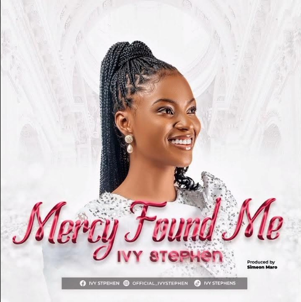 Ivy Stephen – Mercy Found Me