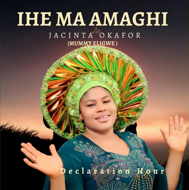 Jacinta Okafor – Ihe Ma Amaghi