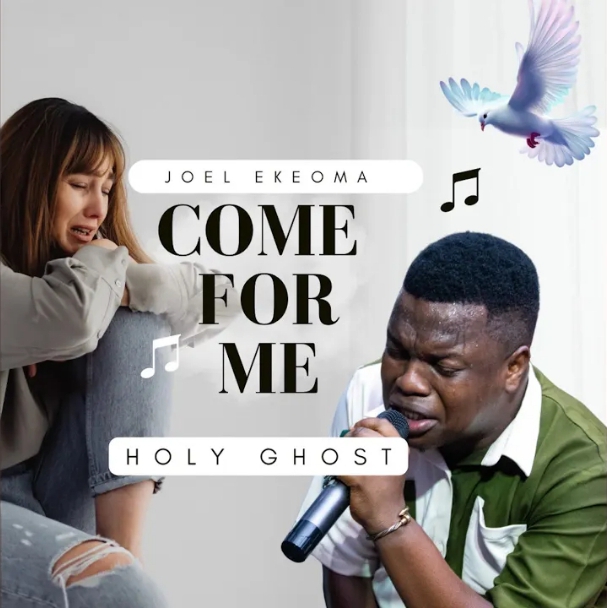 Joel Ekeoma – Come For Me Holy Ghost