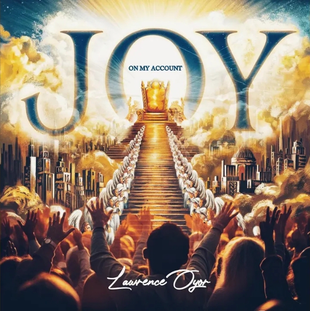 Lawrence Oyor – Joy on My Account
