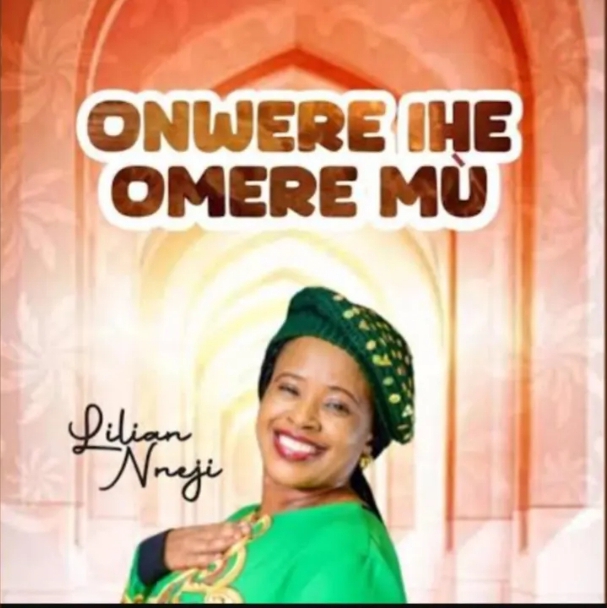 Lilian Nneji – Onwere Ihe Omere Mu