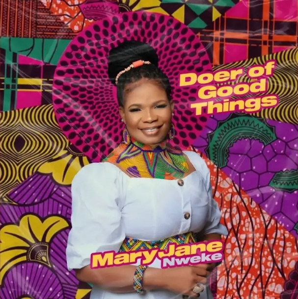 Maryjane Nweke – Doer of Good Things