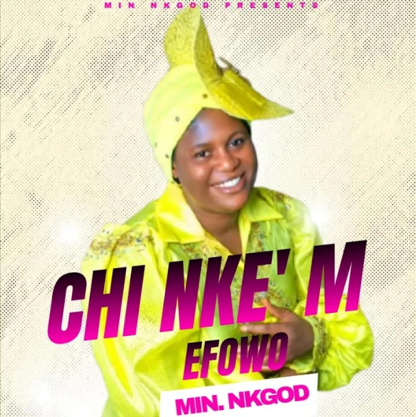 Nk God – Chi Nkem Efowo