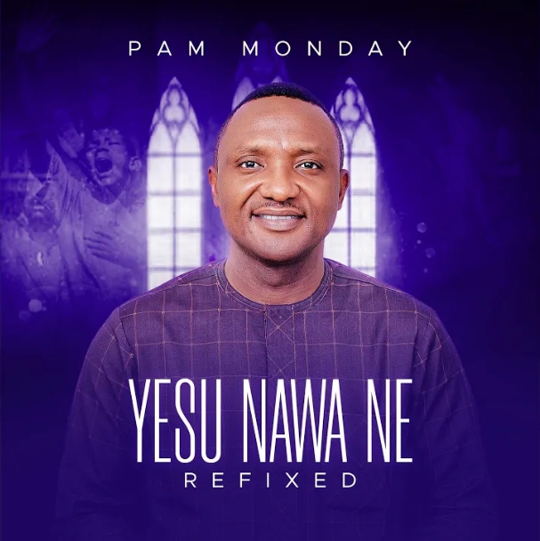 Pam Monday – Ubangiji Mai Iko (Refixed Version)
