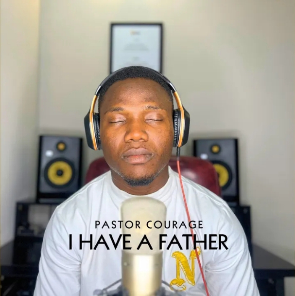 Pastor Courage – I Have A Father