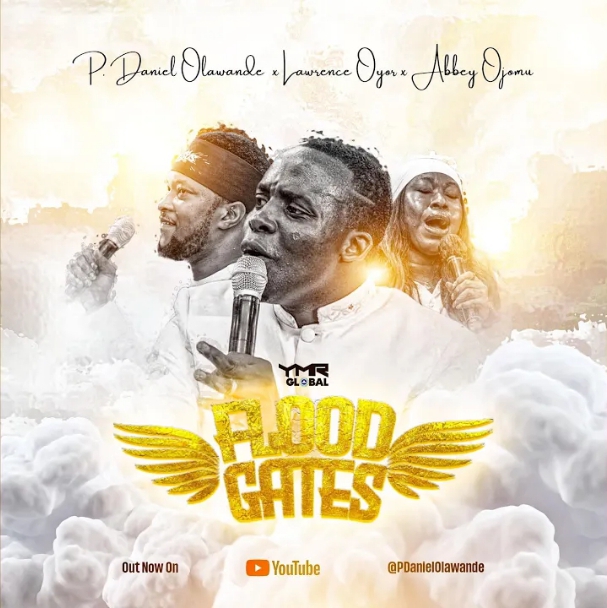 Daniel Lawrence & Lawrence Oyor & Abbey Ojowu – Flood Gates