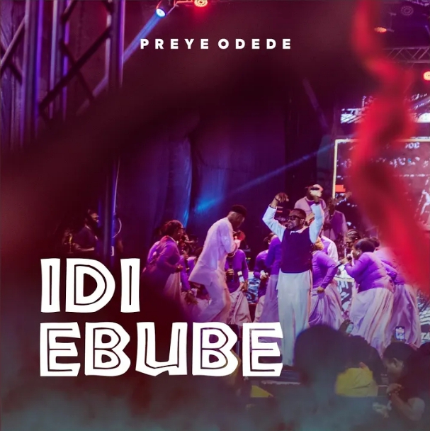 Preye Odede – Idi Ebube