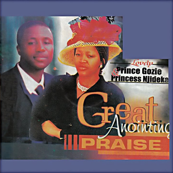 Prince Gozie Okeke & Princess Njideka Okeke – Great Anointing Praise (Part 1)
