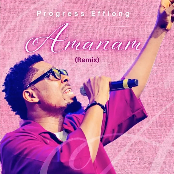 Progress Effiong – Amanam Remix