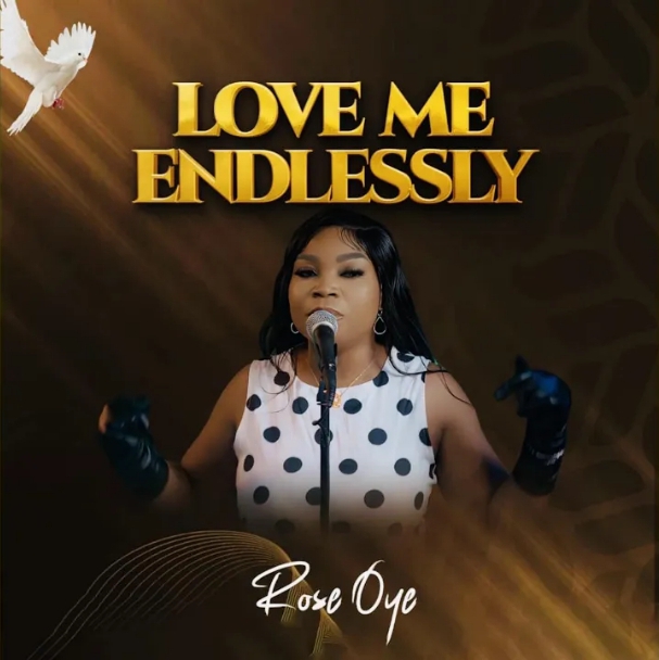 Rose Oye – Love Me Endlessly