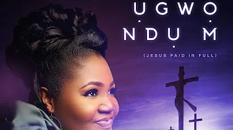 Sis Chinyere Udoma – Ugwo Ndu M