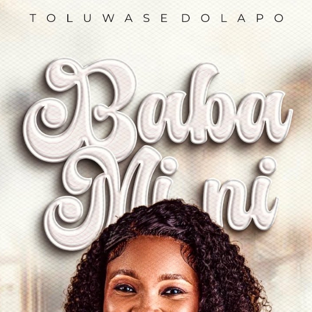 Toluwase Dolapo – Baba Mi Ni