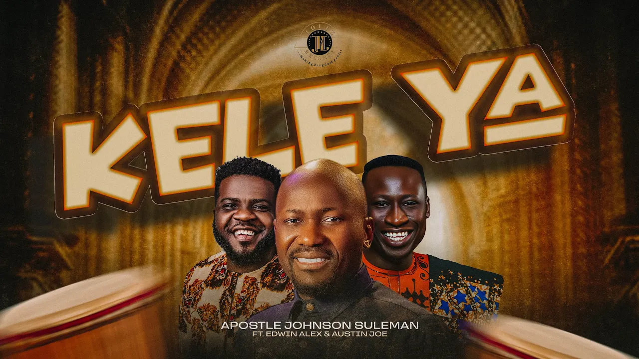 Apostle Johnson Suleman Kele Ya Gospeljuice Apostle Johnson Suleman & Edwin Alex & Austin Joe - Kele Ya