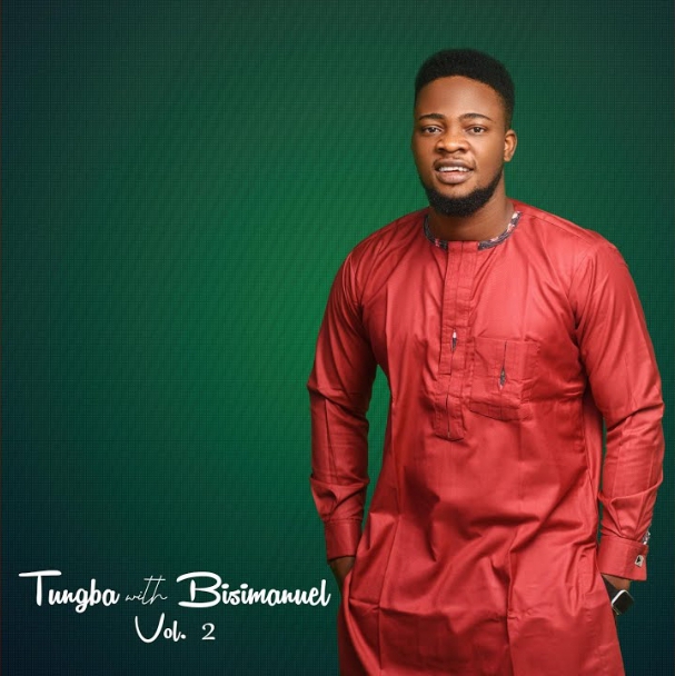 BisiManuel – Tungba With Bisimanuel (Vol 2)
