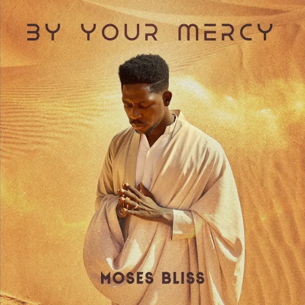 Moses Bliss – By Your Mercy (Live)