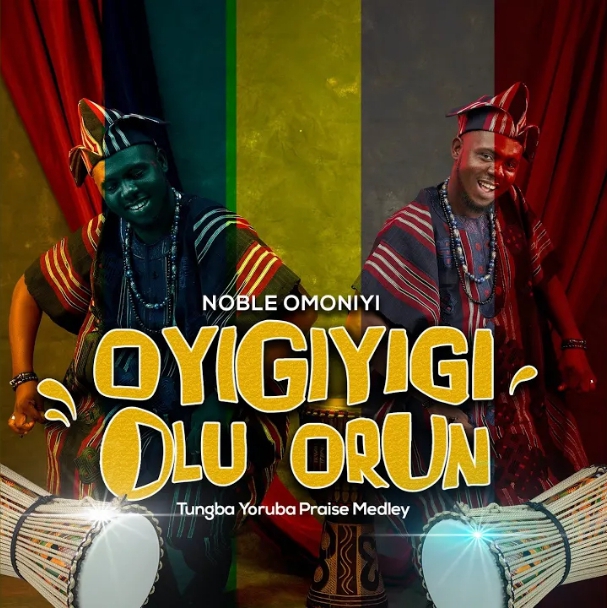 Noble Omoniyi – Oyigiyigi Olu Orun (Tungba Yoruba Praise Medley)