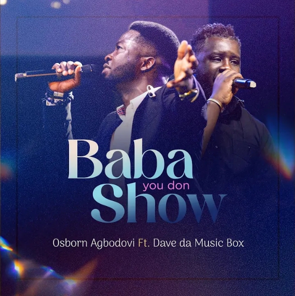 Osborn Agbodovi – Baba You Don Show
