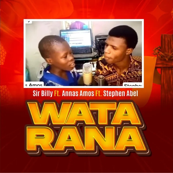 Sir Billy & Annas Amos & Stephen Abel – Watarana